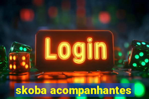 skoba acompanhantes